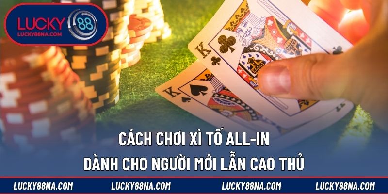 Cách chơi xì tố all-in