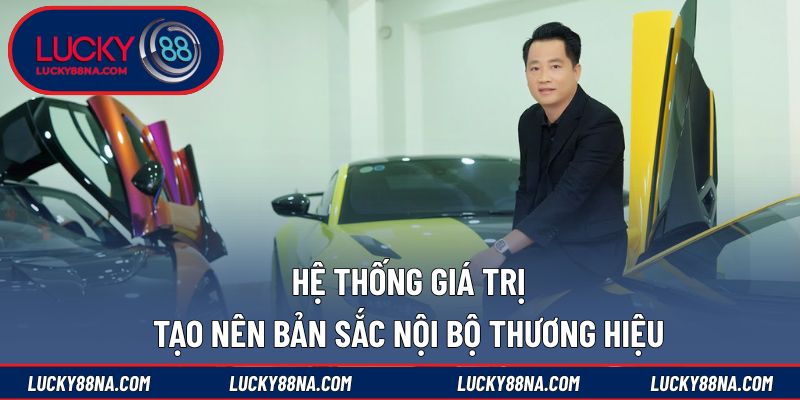 Hệ thống giá trị tạo nên bản sắc nội bộ thương hiệu
