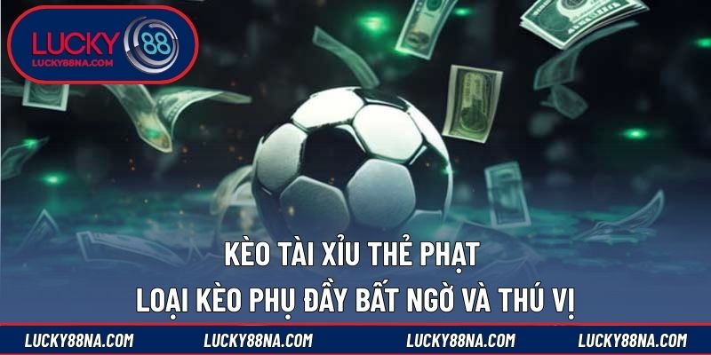 Kèo tài xỉu thẻ phạt
